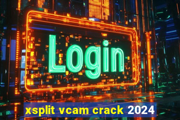 xsplit vcam crack 2024